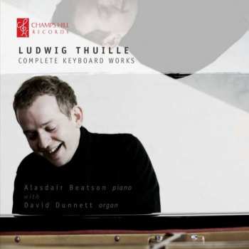 CD Ludwig Thuille: Sämtliche Werke Für Tasteninstrumente