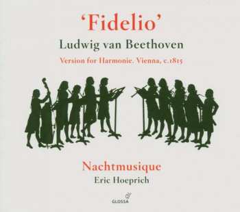 CD Ludwig van Beethoven: 'Fidelio' (Version For Harmonie. Vienna, c.1815)