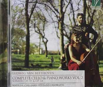 CD Ludwig van Beethoven: Complete Cello & Piano Works Vol. 2 (Sonatas Op. 17 & Op. 64)