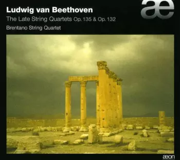 The Late String Quartets Op. 135 & Op. 132 