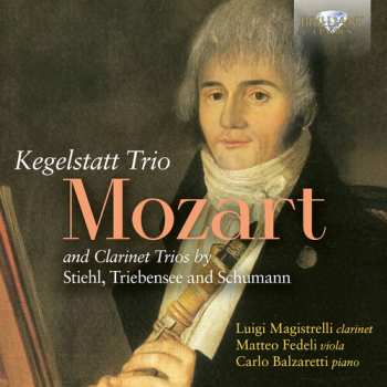 CD Luigi Magistrelli: Mozart: Trio Kegelstatt & Clarinet Trios By Stiehl