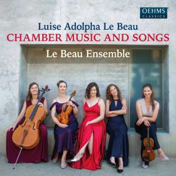 Album Luise Adolpha Le Beau / Le Beau Ensemble: Chamber Music & Songs