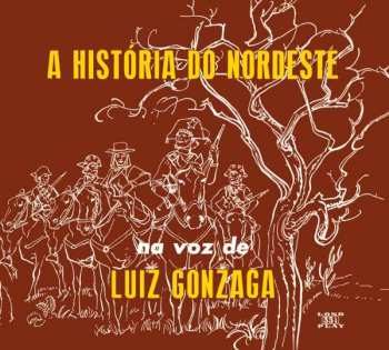 CD Luiz Gonzaga: A Historia Do Nordeste + O Nordeste Na Voz De Luiz Gonzaga + Lua