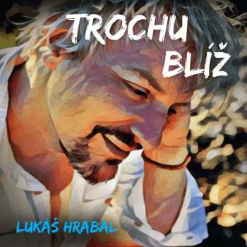 CD Lukáš Hrabal: Trochu Blíž