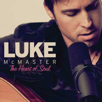 Album Luke McMaster: The Heart Of Soul
