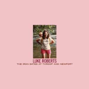 CD Luke Roberts: The Iron Gates At Throop And Newport
