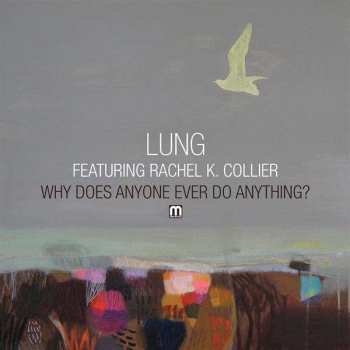 LP Lung.: Why Does Anyone Ever Do Anything?
