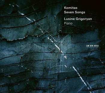 Album Lusine Grigoryan: Komitas: Seven Songs