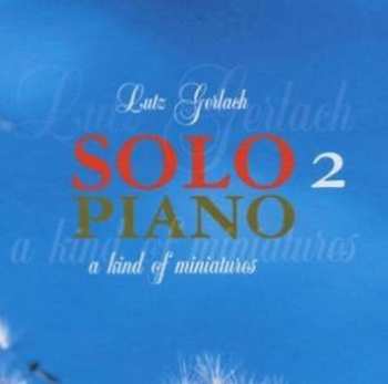 Album Lutz Gerlach: Solo Piano 2 - A Kind Of Miniatures