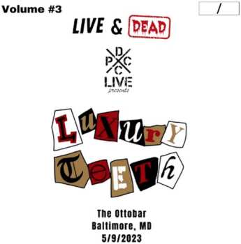 LP Luxury Teeth: Dcxpc Live & Dead Vol 3
