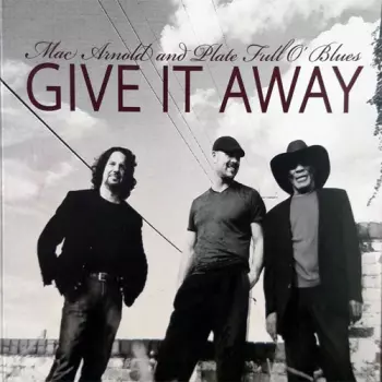 Mac Arnold & Plate Full O' Blues: Give It Away