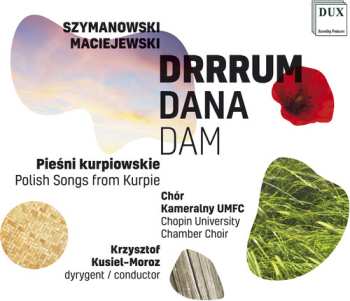 CD Maciejewski / Chopin University Chamber Choir: Drrrum Dana Dam