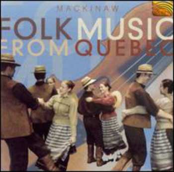Album Mackinaw: Folk Music From Quebec