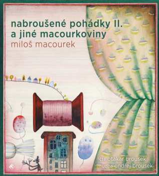 CD Otakar Brousek: Macourek: Nabroušené pohádky II. a ji