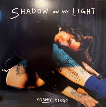 LP Maddy Kirgo: Shadow On My Light