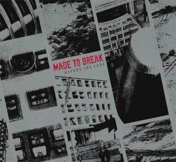 Album Made To Break: Before The Code