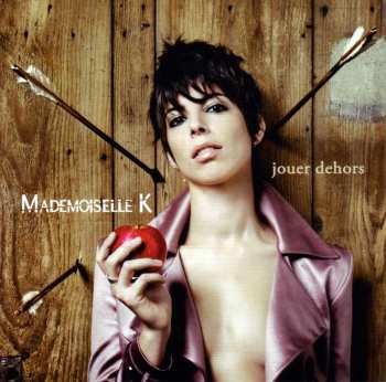 CD Mademoiselle K: Jouer Dehors
