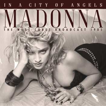 CD Madonna: In A City Of Angels (The West Coast Broasdcast 1985)