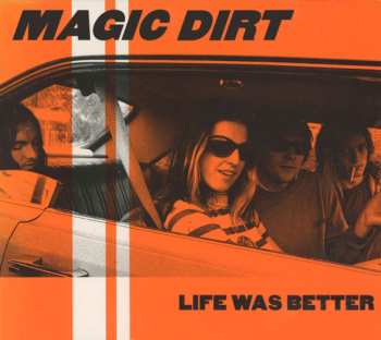 Album Magic Dirt: Life Was Better