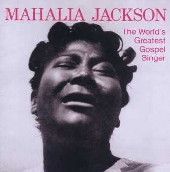CD Mahalia Jackson: The World's Greatest Gospel Singer