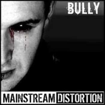 CD Mainstream Distortion: Bully