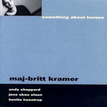 CD Maj-Britt Kramer: Something About Heroes