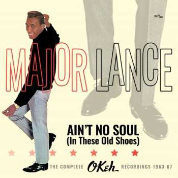 Album Major Lance: Ain't No Soul (In These Old Shoes) - The Complete Okeh Recordings 1963-67