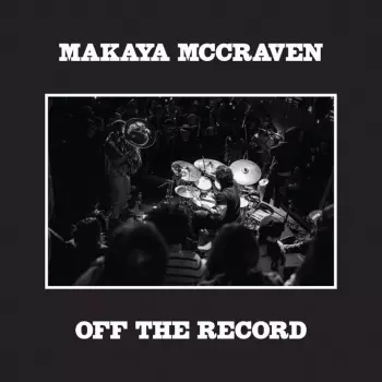 Makaya McCraven: Off The Record