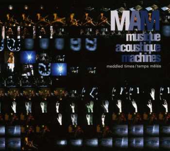 CD/DVD MAM: Meddled Times / Temps Mêlés