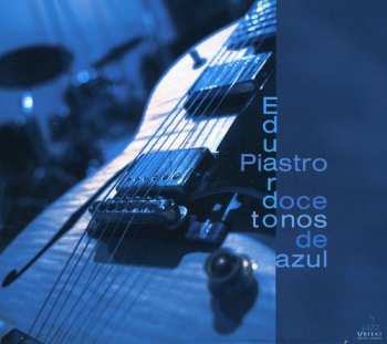 Album Mancini / Santella / Eduardo Piastro Jazz Quartet: Twelve Tones Of Blue