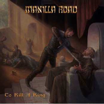 CD Manilla Road: To Kill A King
