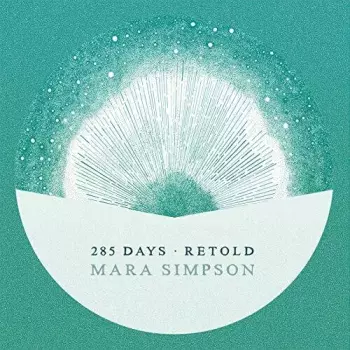 Mara Simpson: 285 Days Retold