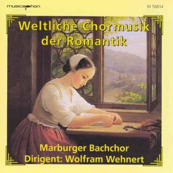 Album Marburger Bachchor: Weltliche Chormusik Der Romantik