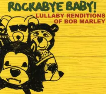 Rockabye Baby! Lullaby Renditions Of Bob Marley