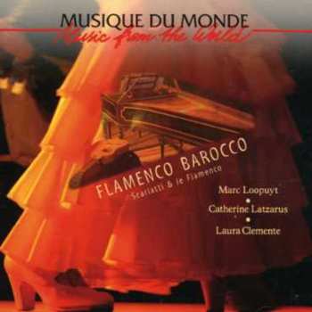Album Marc Loopuyt: Flamenco Barocco (Scarlatti & Le Flamenco)