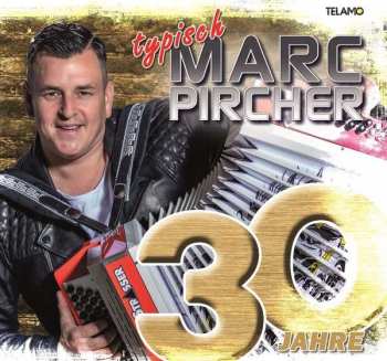 CD Marc Pircher: 30 Jahre: Typisch Marc Pircher