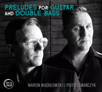 Preludes For Guitar And Double Bass