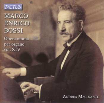 CD Marco Enrico Bossi: Opera Omnia Per Organo Vol. XIV