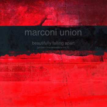 CD Marconi Union: Beautifully Falling Apart [Ambient Transmissions Vol.1]