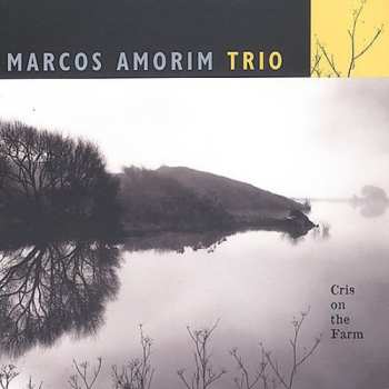Album Marcos Amorim Trio: Cris On The Farm
