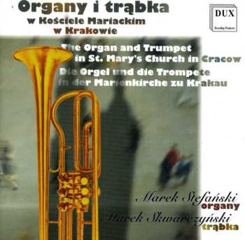 Album Marek Stefański: The Organ And Trumpet In St. Mary's Church In Cracow