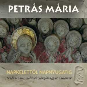 CD Maria Petras: Napkelettol Napnyugatig