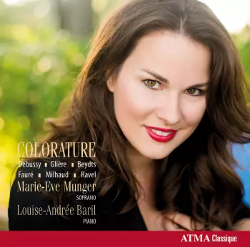 Colorature: Debussy - Glière - Beydts - Fauré - Milhaud - Ravel 