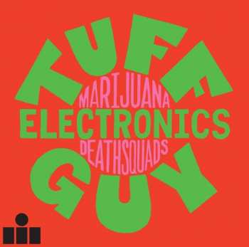 Album Marijuana Deathsquads: Tuff Guy Electronics