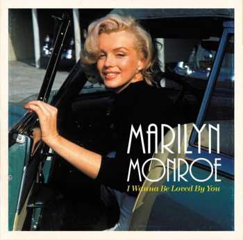 LP Marilyn Monroe: I Wanna Be Loved By You
