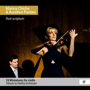 CD Aurélien Pontier: Post Scriptum . 18 Miniatures For Violin. Tribute To Heifetz & Kreisler