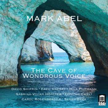 CD Mark Abel: The Cave of Wondrous Voice