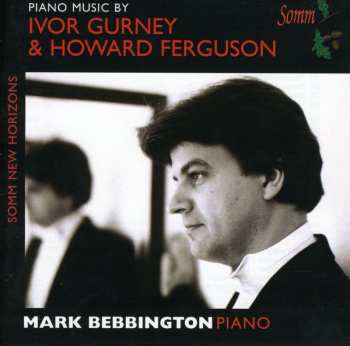 CD Mark Bebbington: Piano Music By Ivor Gurney & Howard Ferguson