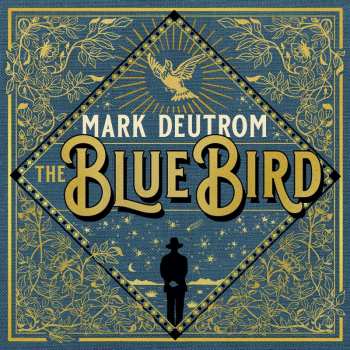 LP Mark Deutrom: The Blue Bird