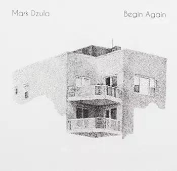 Mark Dzula: Begin Again